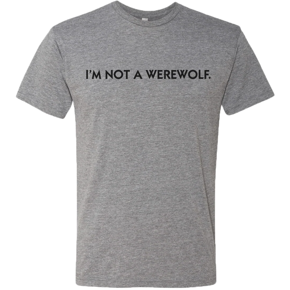 I'm Not A Werewolf T-Shirt